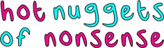 Hot nuggets of nonsense store